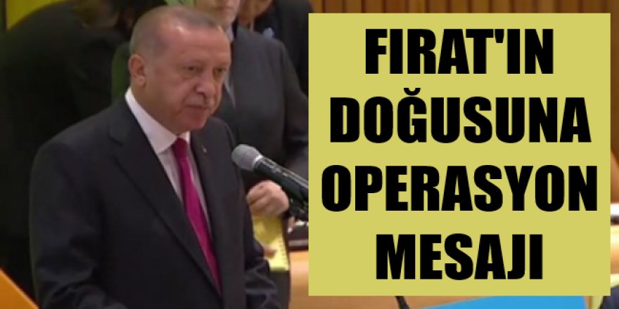 Erdoğan'dan ABD'de Fırat'ın doğusuna operasyon mesajı