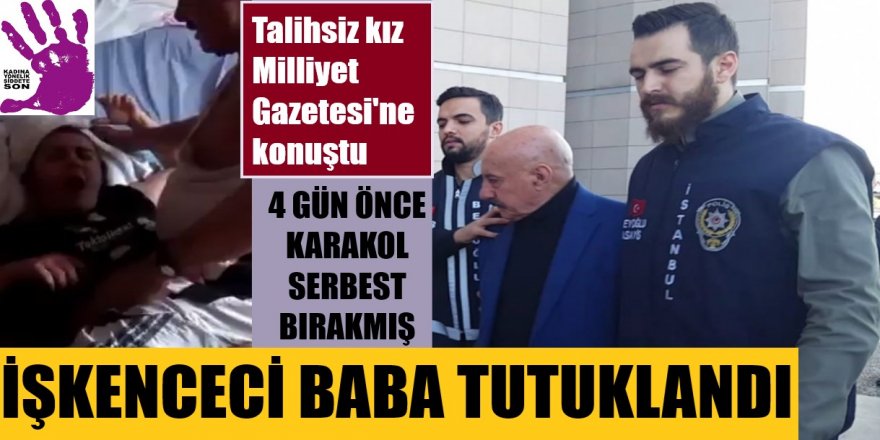 İşkenceci baba tutuklandı, talihsiz kız ilk kez konuştu #TuğbayaYardımEdin