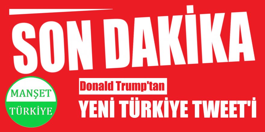 Son dakika: Trump'tan yeni Türkiye mesajı #BarışPınarıHarekatı