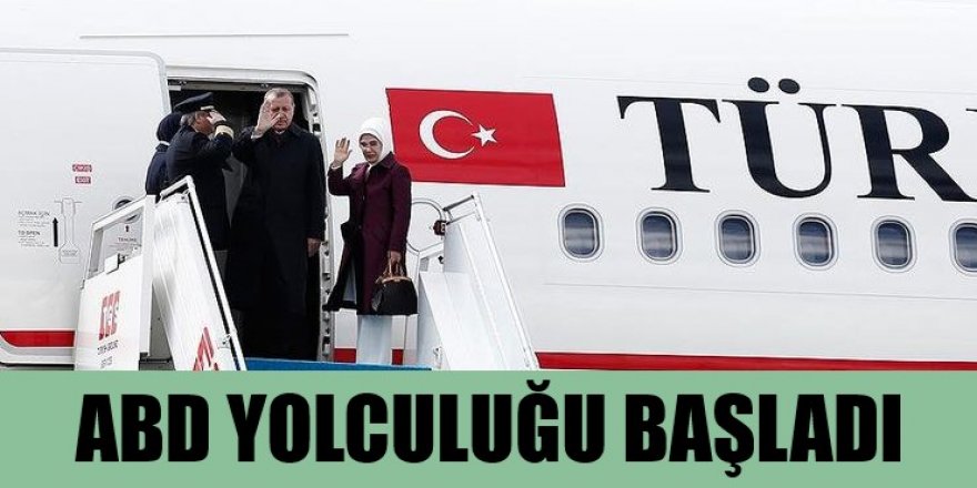 Cumhurbaşkanı Recep Tayyip Erdoğan'ın ABD yolculuğu başladı