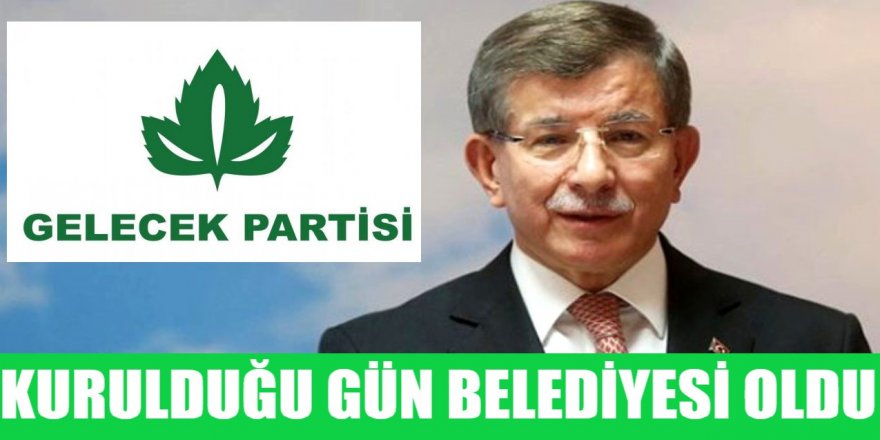 Gelecek Partisi'nin belediyesi oldu