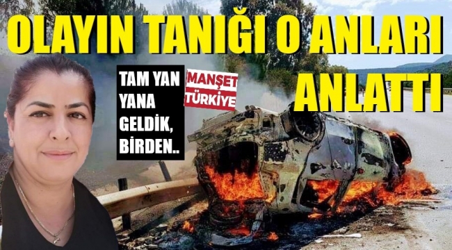 Çeşme kazasının görgü tanığı konuştu