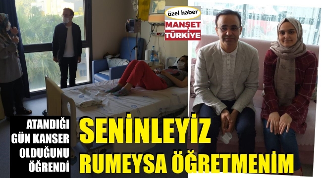 Öğretmen atandığı gün kanser olduğunu öğrendi