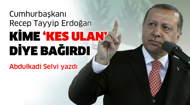 Erdoğan'ın 'kes ulan' diye bağırdığı İzmirli paşa!