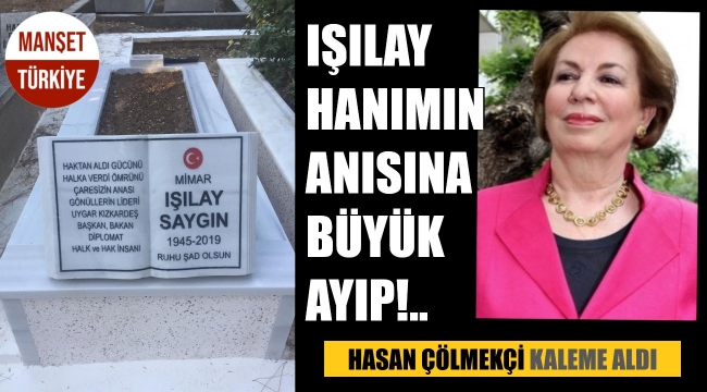 Işılay Saygın'ın hatırasına ayıp!