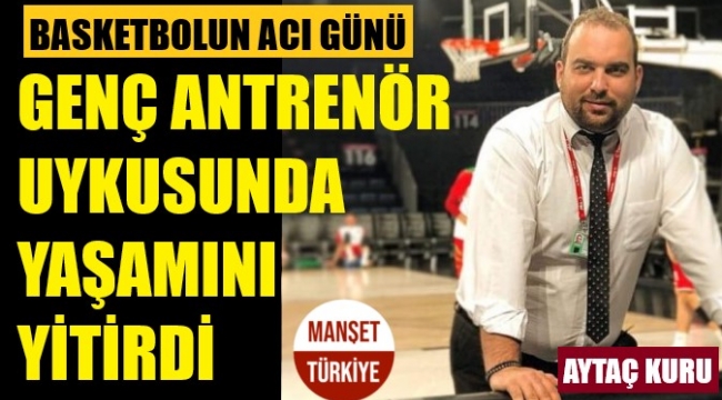 İzmirli genç antrenör uykusunda öldü