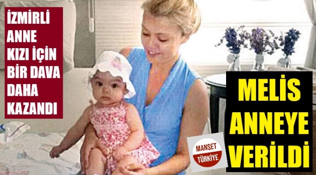 Ve Melis, İzmirli anneye verildi