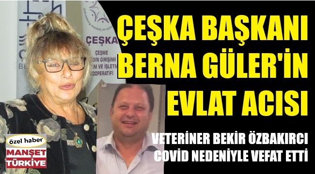 İzmirli veteriner Özbakırcı koronadan hayatını kaybetti