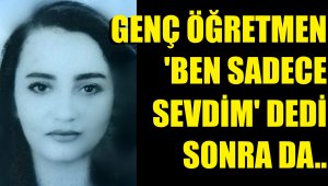 "Sadece sevdim" diye not bıraktı