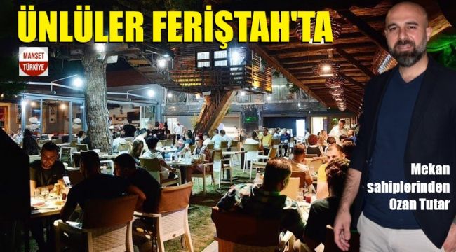 Eğlence ve lezzet uzmanı Feriştah