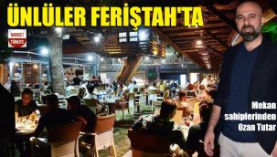 Eğlence ve lezzet uzmanı Feriştah