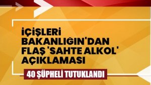 İçişleri'nden kaçak ve sahta alkol açıklaması