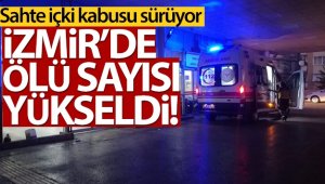 İzmir'de sahte içkiden ölenlerin sayısı 30 oldu