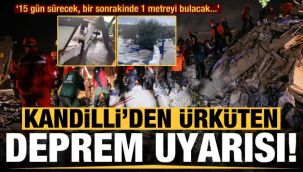 Kandilli: Artçılar 1 hafta 15 gün sürebilir