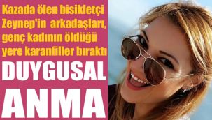 Kazada hayatını kaybeden bisikletçi Zeynep'e duygusal anma