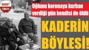 Oğlunu koronaya kurban verdiği gün kendisi de öldü