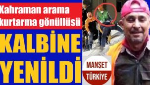 Arama kurtarma gönüllüsü kalbine yenildi