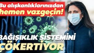 Bağışıklığı neler düşürür?