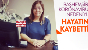 Başhemşire koronadan hayatını kaybetti