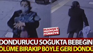 Bebeğini ölüme böyle terk etti