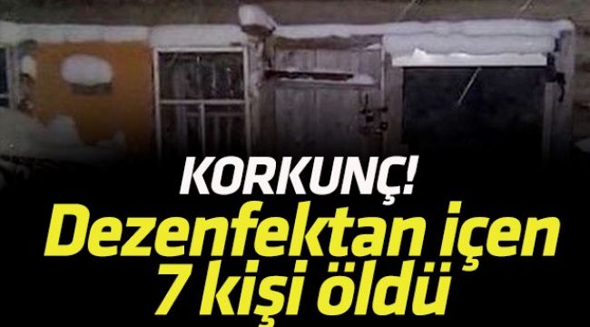 El dezenfektanı içen 7 kişi hayatını kaybetti