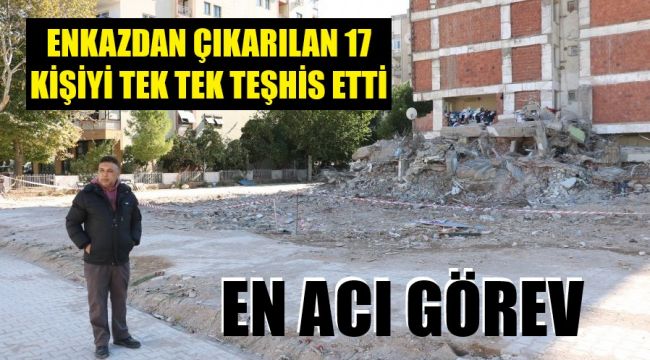 Enkazın başından ayrılmadı, 17 kişiyi o teşhis etti