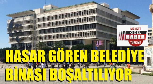 İzmir Büyükşehir Belediyesi binası boşaltılıyor