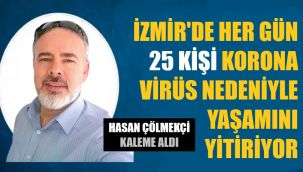 İzmir'de her gün koronadan 25 kişi hayatını kaybediyor