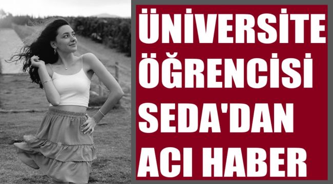 İzmir'de Seda Dinçer'den acı haber!