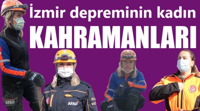 İzmir depreminin kadın kahramanları