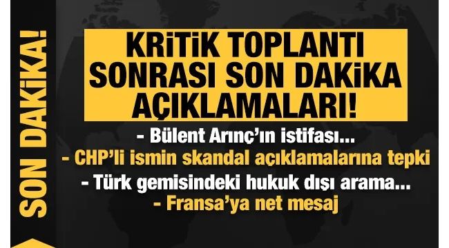 Kritik toplantı sonrası açıklamalar