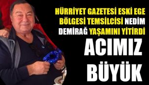 Nedim Demirağ'ı kaybettik