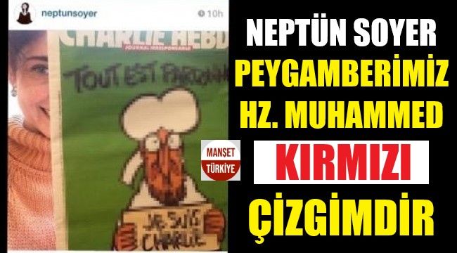 Neptün Soyer: Peygamberimiz kırmızı çizgimdir