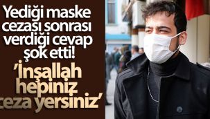 Yediği maske cezası sonrası dedi ki...