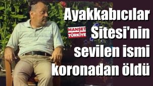 19 yıl önce eşi ve oğlunu kaybetmişti, koronadan vefat etti
