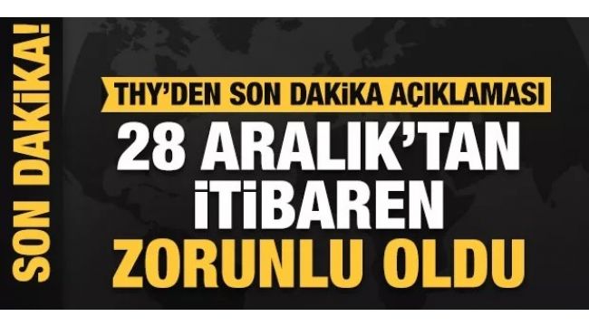 28 Aralık'tan itibaren artık zorunlu