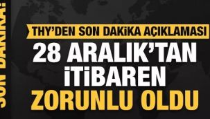 28 Aralık'tan itibaren artık zorunlu