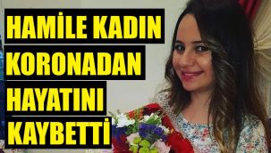 6 aylık hamileydi, koronavirüsten yaşamını yitirdi