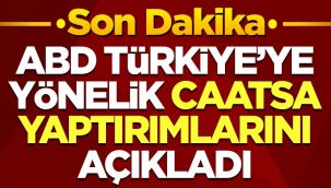 ABD, Türkiye'ye yaptırımlarını açıkladı