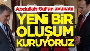 Abdullah Gül'ün avukatı: Yeni bir oluşum kuruyoruz