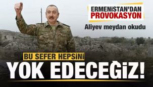 Bu sefer onları tamamen yok ederiz