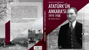 Çankaya Belediyesi'nden 101. yıl kitabı: Atatürk'ün Ankara'sı 1919-1938