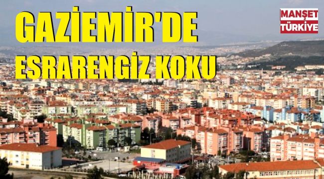 Gaziemir'de esrarengiz gaz kokusu