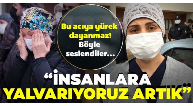 Hemşirenin cenazesinde, hemşireler yalvardılar