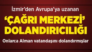 İzmir'den Avrupa'ya uzanan 'çağrı merkezi' dolandırıcılığı
