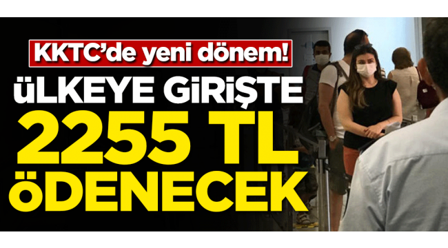 Kıbrıs'a her giren 2.255 TL ödeyecek