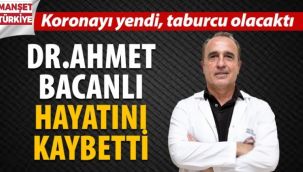 Koronayı yenen doktor hayatını kaybetti