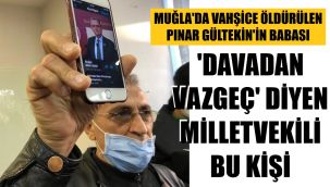 Pınar Gültekin'in babası konuştu