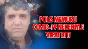 Polis memuru korona virüse yenildi