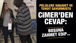 Polisleri tehdit eden kadına CİMER'den cevap